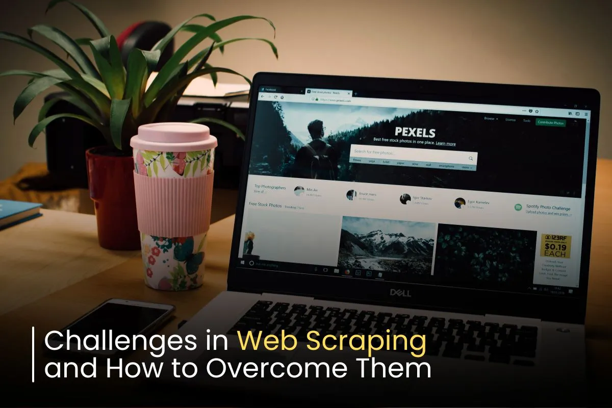Challenges in Web Scraping and How to overcome them